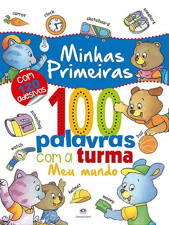Minhas Primeiras 100 Palavras com a Turma - Meu Mundo