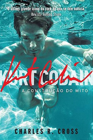 Kurt Cobain - A Construção do Mito