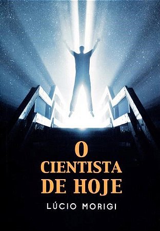 O Cientista de Hoje