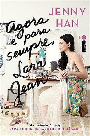 Agora e Para Sempre, Lara Jean - Livro 3