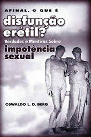 Afinal, o que é Disfunção Erétil - Verdades e Mentiras