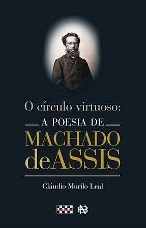 O Círculo Virtuoso - A Poesia de Machado de Assis
