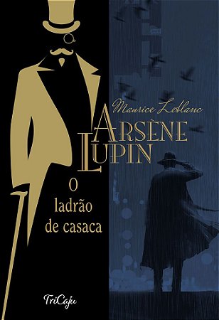 Arsène Lupin, o Ladrão de Casaca - Editora Tricaju