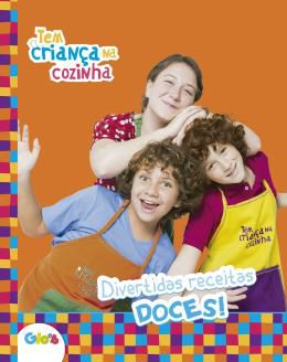 Tem Criança na Cozinha - Divertidas Receitas Doces