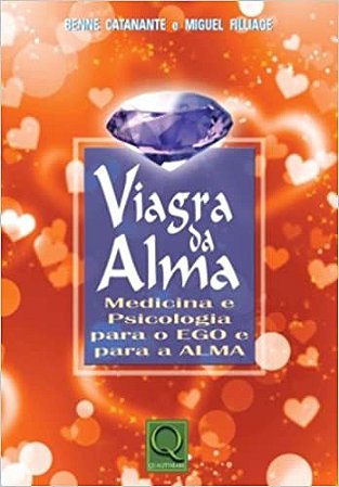 Viagra da Alma: Medicina e Psicologia para o Ego e para a Alma