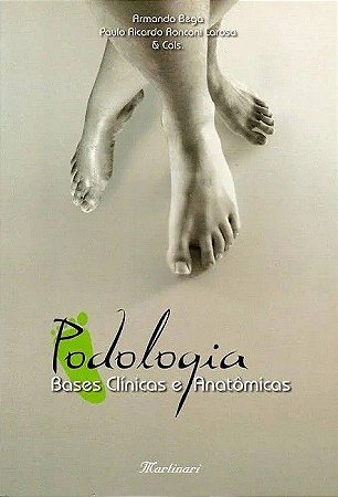 Podologia - Bases Clínicas e Anatômicas