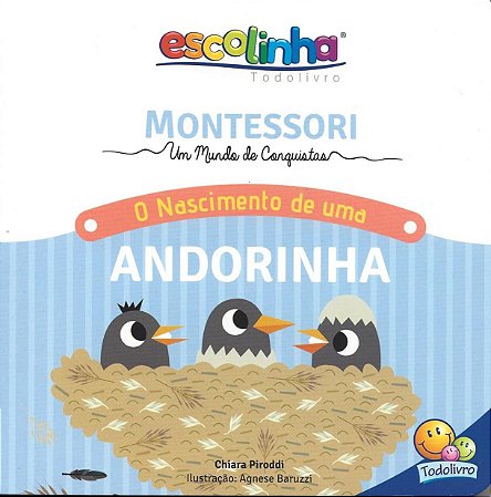 Montessori - Escolinha - O Nascimento de uma Andorinha