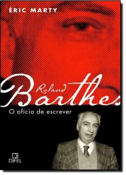Roland Barthes - O ofício de escrever