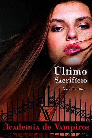 Academia de Vampiros - Vol. 06 - Último Sacrifício