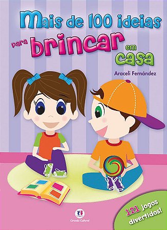 Mais de 100 Ideias Para Brincar em Casa