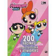 Powerpuff Girls - 200 Páginas Colorir e Atividades