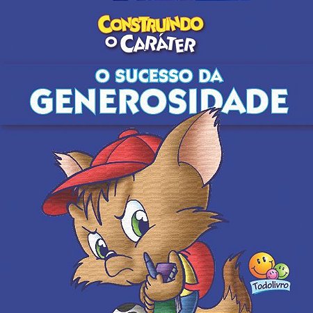 Construindo o Caráter - O Sucesso da Generosidade