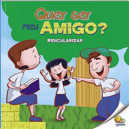 Bullying - Quer Ser Meu Amigo - Ridicularizar