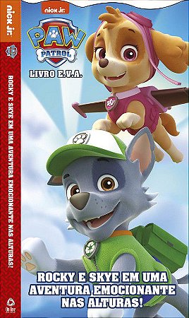 Livro E.V.A. - Paw Patrol - Rocky e Skye em uma Aventura