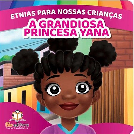 Etnias Para Nossas Crianças - A Grandiosa Princesa Yana