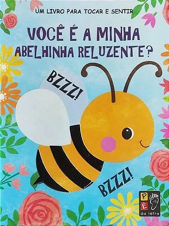 Livro p/ Tocar e Sentir - Você é a Minha Abelhinha Reluzente