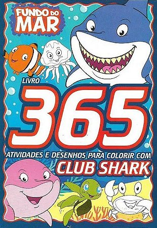 Livro: 365 Atividades e Desenhos Para Colorir - Club Shark