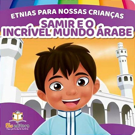 Etnias Para Nossas Crianças - Samir e o Incrível Mundo Árabe