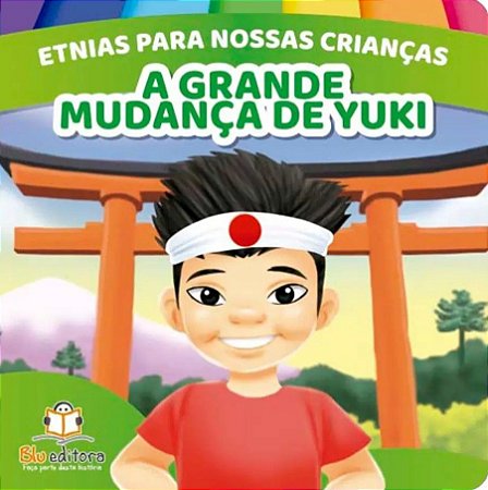 Etnias Para Nossas Crianças - A Grande Mudança de Yuki