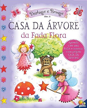 Destaque e Brinque - Casa da Árvore da Fada Flora