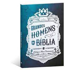 Concórdia - Grandes Homens da Bíblia - Antigo e Novo Testam.