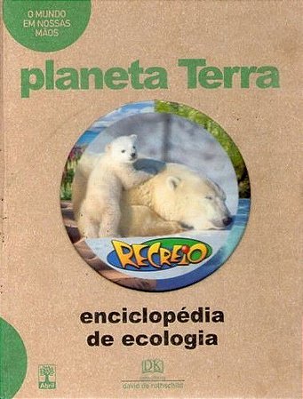 Enciclopédia de Ecologia - Planeta Terra