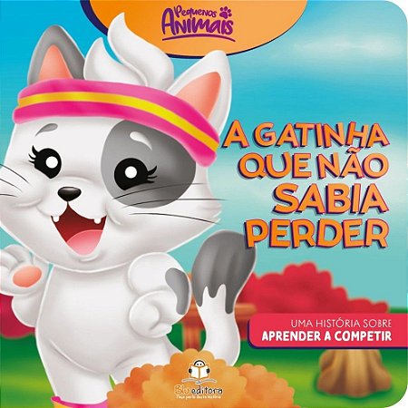 Pequenos Animais - A Gatinha Que Não Sabia Perder