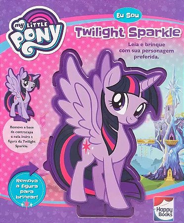 My Little Pony - Eu Sou... Twilight Sparkle