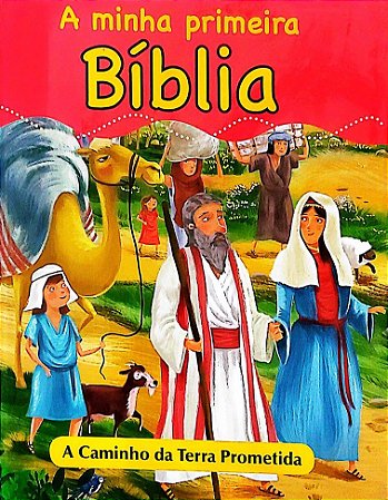 A Minha Primeira Bíblia - A Caminho da Terra Prometida