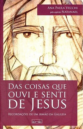 Das Coisas que Ouvi e Senti de Jesus