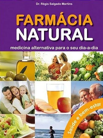 Saúde e Bem-Estar - Farmácia Natural - Medicina Alternativa