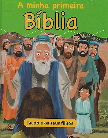 A Minha Primeira Bíblia - Jacob e os Seus Filhos