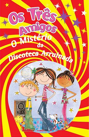Os Três Amigos - O Mistério da Discoteca Arruinada