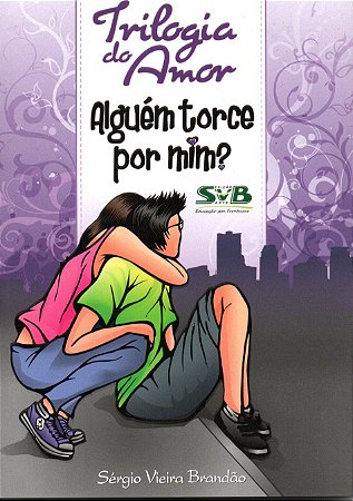 Trilogia do Amor - Alguém Torce por Mim