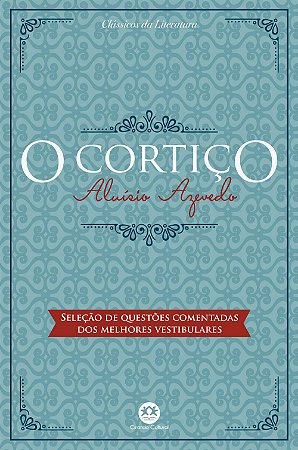 Clássicos da Literatura Brasileira - O Cortiço