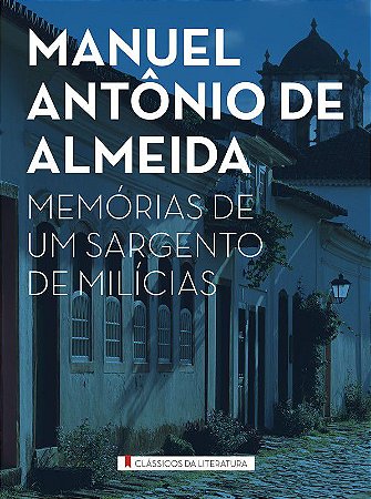 Clássicos da Literatura - Memórias de um Sargento de Milícia