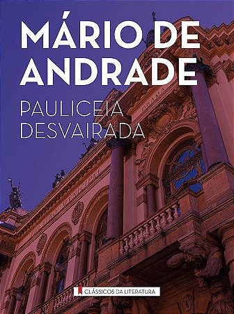 Clássicos da Literatura - Pauliceia Desvairada