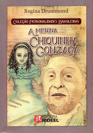 Personalidades Brasileiras - A Menina Chiquinha Gonzaga