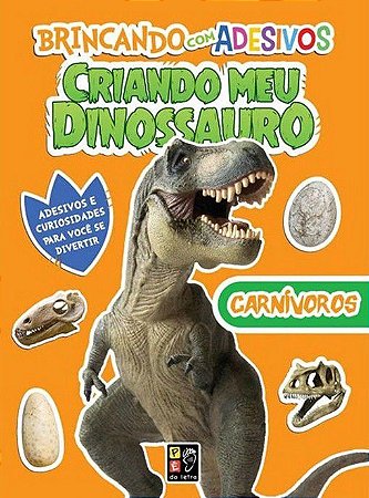Criando Meu Dinossauro - com Adesivos - Carnívoros