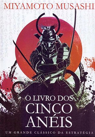 O Livro dos Cinco Anéis - Um Grande Clássico da Estratégia