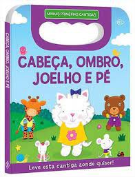 Minhas Primeiras Cantigas - Cabeça Ombro Joelho e Pé