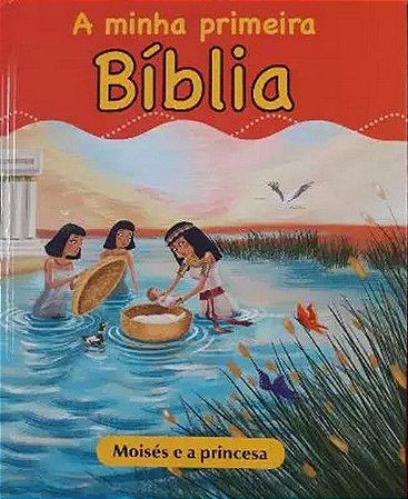A Minha Primeira Bíblia - Moisés e a Princesa