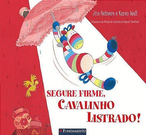 Cavalinho Listrado - Segure Firme, Cavalinho Listrado