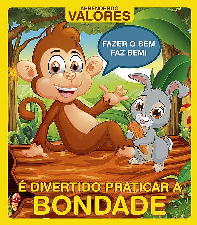 Aprendendo Valores - É Divertido Praticar Bondade