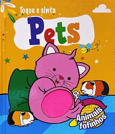 Animais Fofinhos - Toque e Sinta - Pets