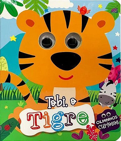 Olhinhos Curiosos - Pé da Letra - Tobi, o Tigre