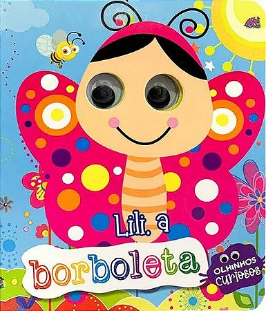Olhinhos Curiosos - Pé da Letra - Lili, a Borboleta