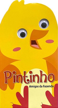 Olhinhos - Amigos da Fazenda - Pintinho
