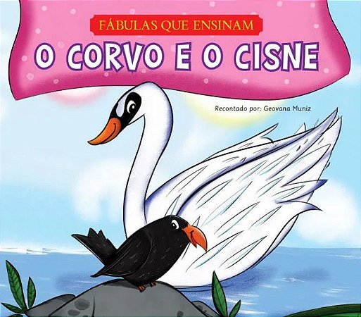 Fábulas que Ensinam - Ed. Pae - O Corvo e o Cisne