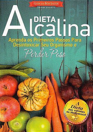 Guia da Boa Saúde - Dieta Alcalina
